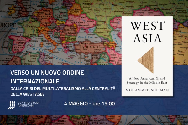 Dibattito al Centro Studi Americani di Roma sul nuovo ordine internazionale e la strategia americana in Medio Oriente