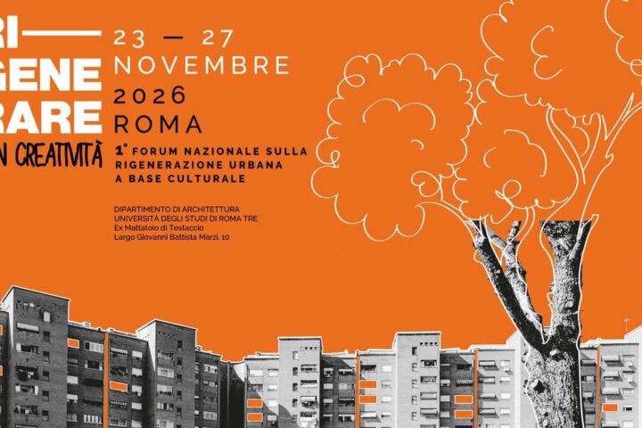 Primo Forum nazionale sulla rigenerazione urbana a base culturale a Roma dal 23 al 27 novembre 2026