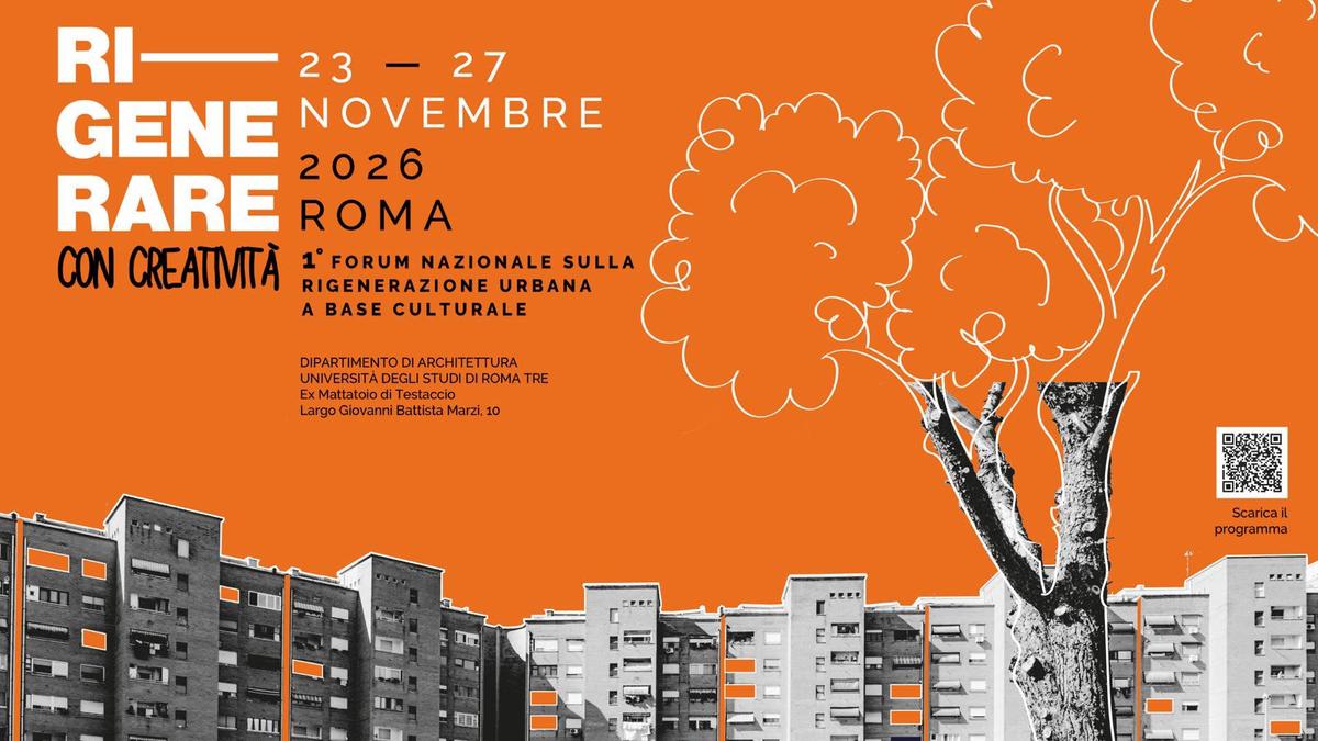 Primo Forum nazionale sulla rigenerazione urbana a base culturale a Roma dal 23 al 27 novembre 2026